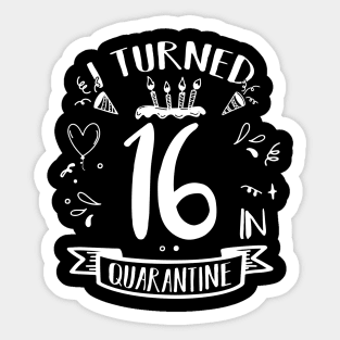 I Turned 16 In Quarantine Sticker